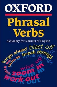 Oxford Phrasal Verbs Dictionary for learners of English (2002)